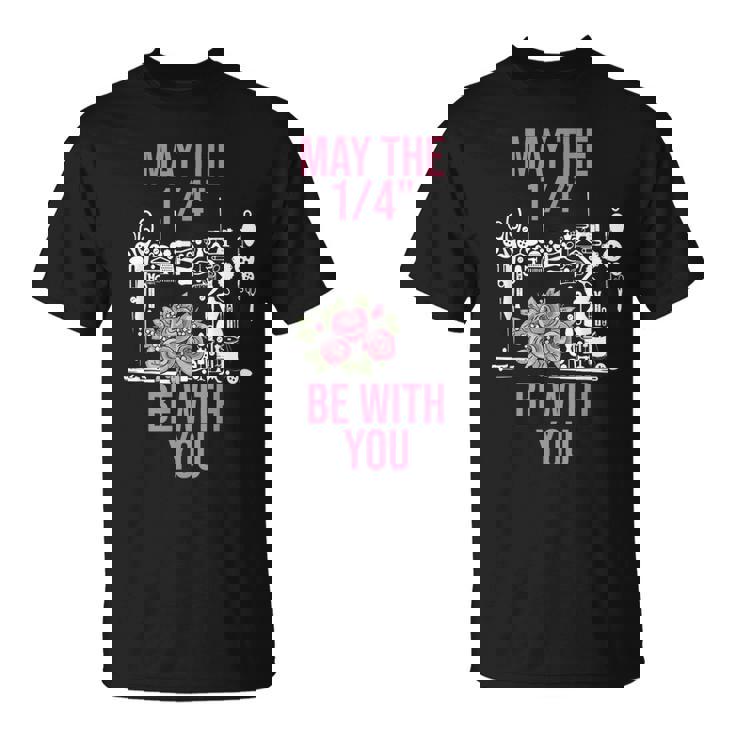 May The 14 Be With You Sewing Machine Quilting  Unisex T-Shirt