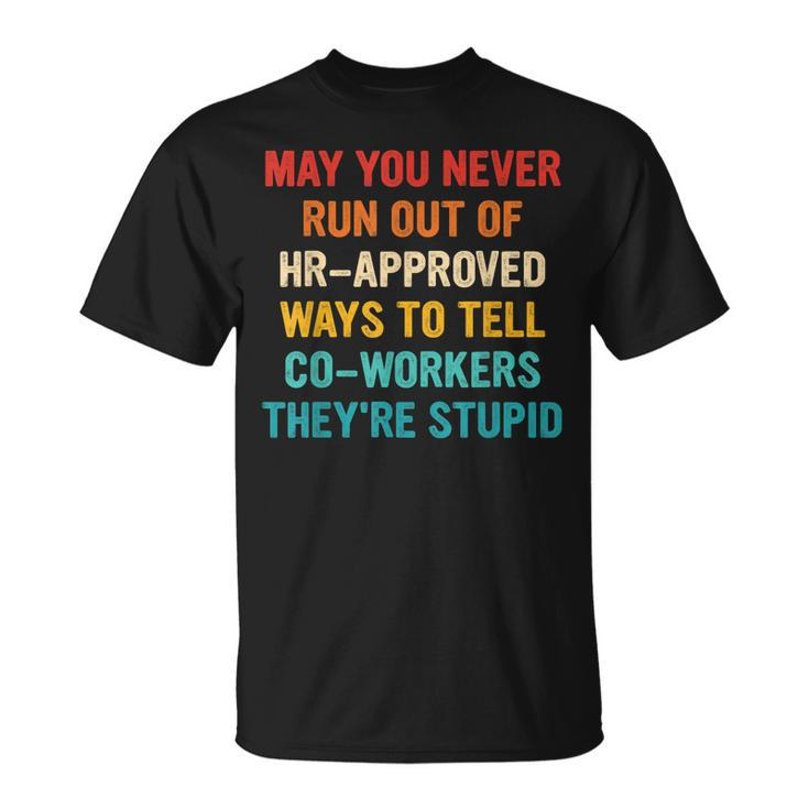 May You Never Run Out Of Hr-Approved Ways Vintage Quote  Unisex T-Shirt