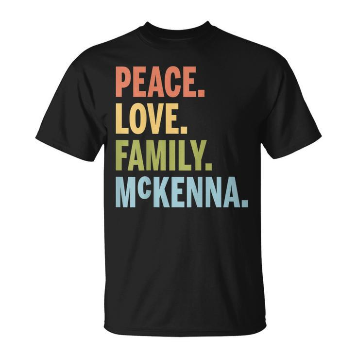 Mckenna Last Name Peace Love Family Matching Unisex T-Shirt