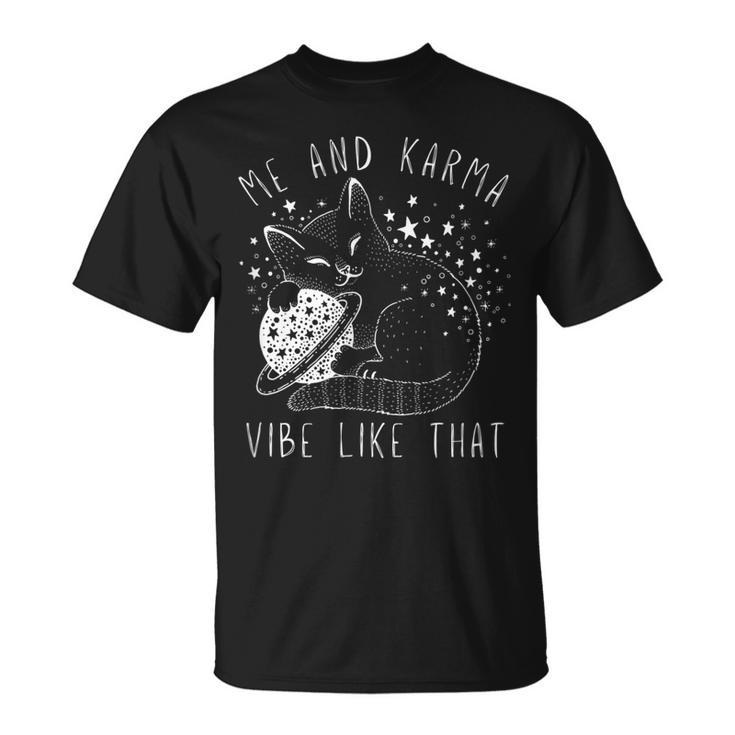 Me And Karma Vibe Like That - Cat Lover  Unisex T-Shirt
