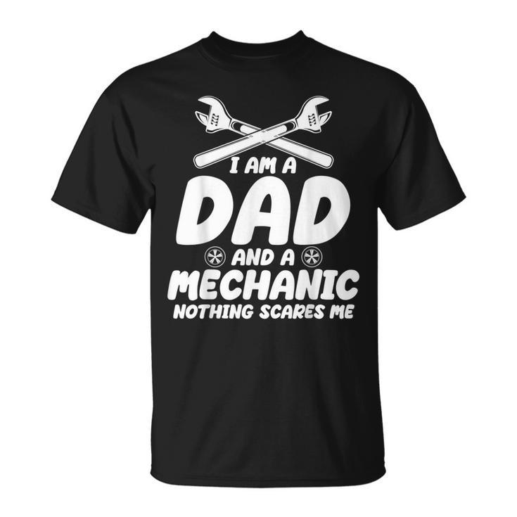 Mechanic Dad  Mechanics Fans Iam A Dad And A Mechanic Unisex T-Shirt