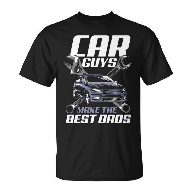 Mechanic Gift Car Guys Make The Best Dads Fathers Day Unisex T-Shirt