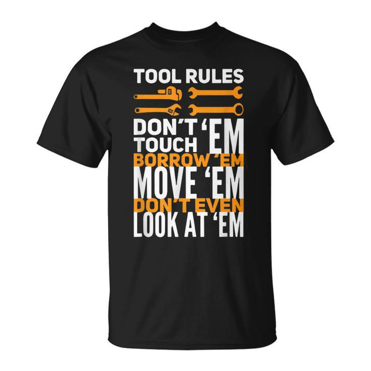 Mechanic Tool Rules Dont Touch Em Borrow Em Unisex T-Shirt
