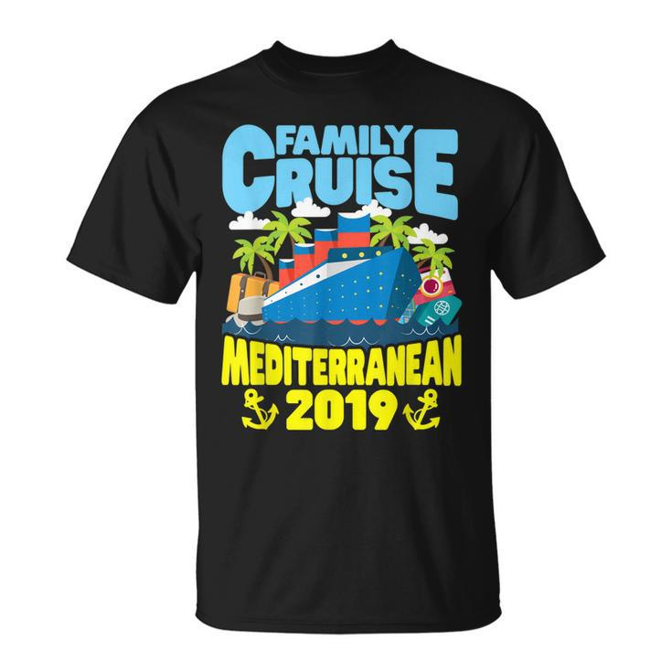 Mediterranean Family Cruise 2019 Gift  Unisex T-Shirt