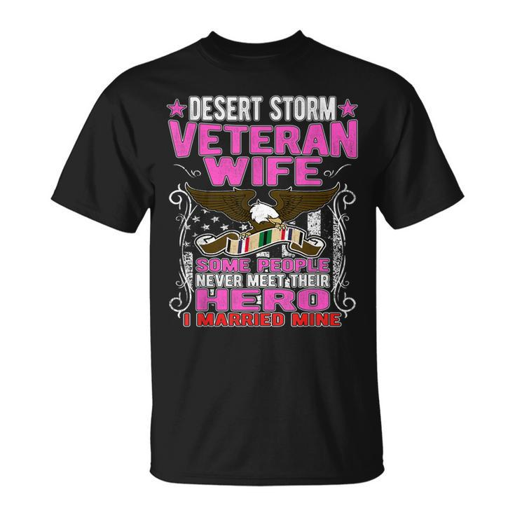 Some Never Meet Their Hero - Desert Storm Veteran Wife T-shirt