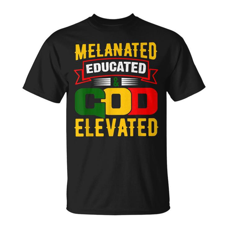 Melanated Educated And God Elevated Black History Month T-Shirt