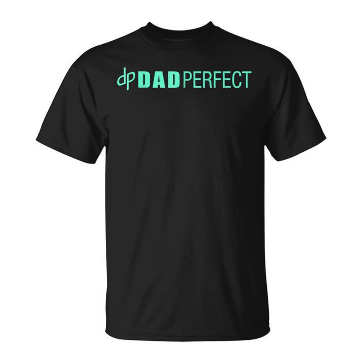 Mens Dad Perfect Fathers Day Shirt Unisex T-Shirt
