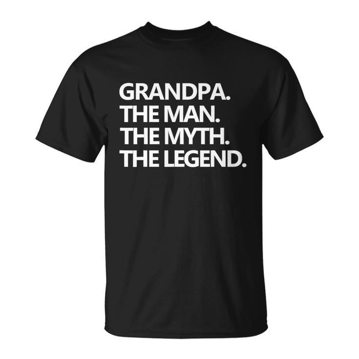 Mens Grandpa The Man The Myth The Legend Fathers Day Men Tshirt Unisex T-Shirt