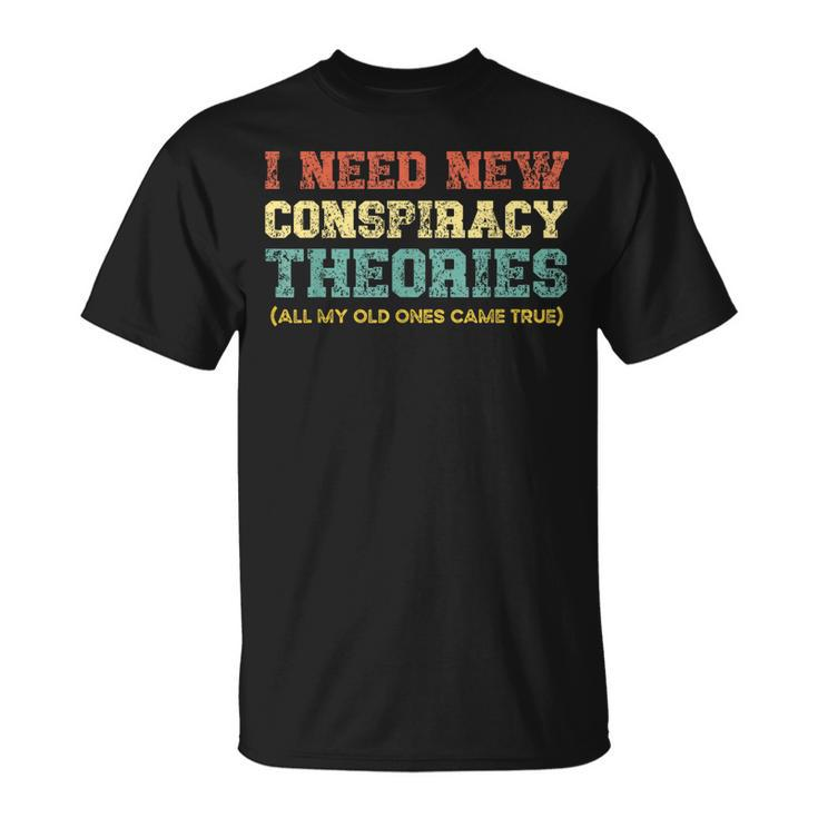 Mens I Need New Conspiracy Theories Conservative Usa Libertarian  Unisex T-Shirt