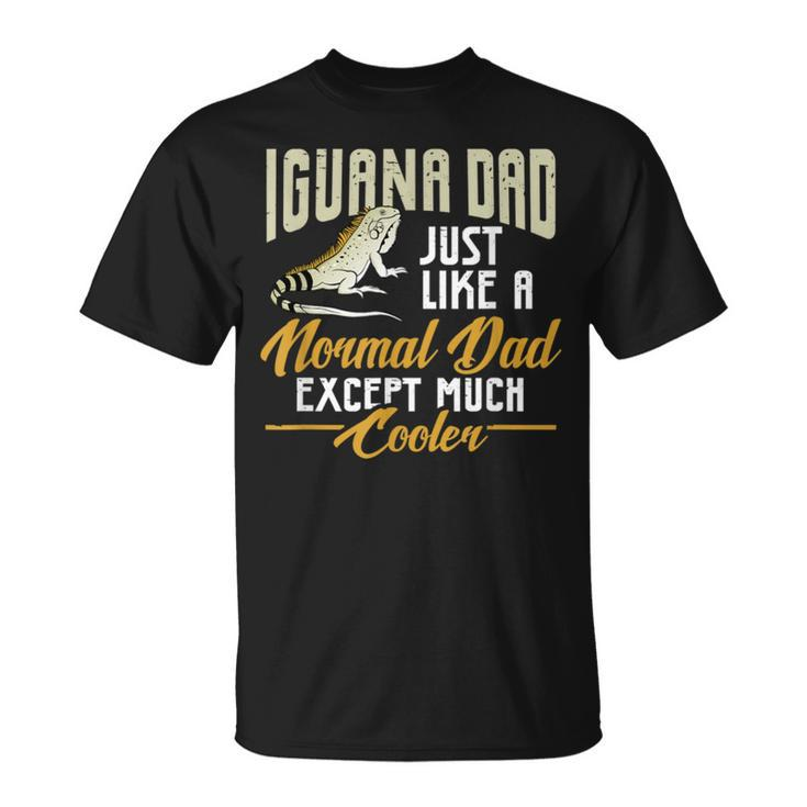 Mens Iguana Dad Just Like A Normal Dad Except Much Cooler Unisex T-Shirt