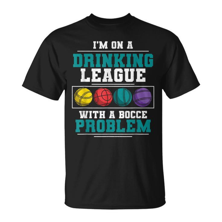 Mens Im On A Drinking League Bocce Ball Player Bocce Team  Unisex T-Shirt