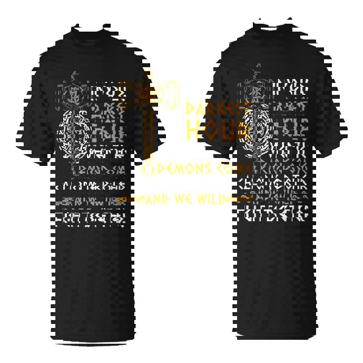 Mens In Your Darkest Hour Call On Me Brother Viking Legends  Unisex T-Shirt