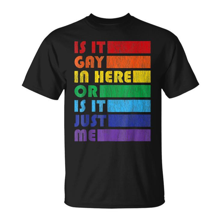 Mens Is It Gay In Here For Lgbtq Pride  Unisex T-Shirt