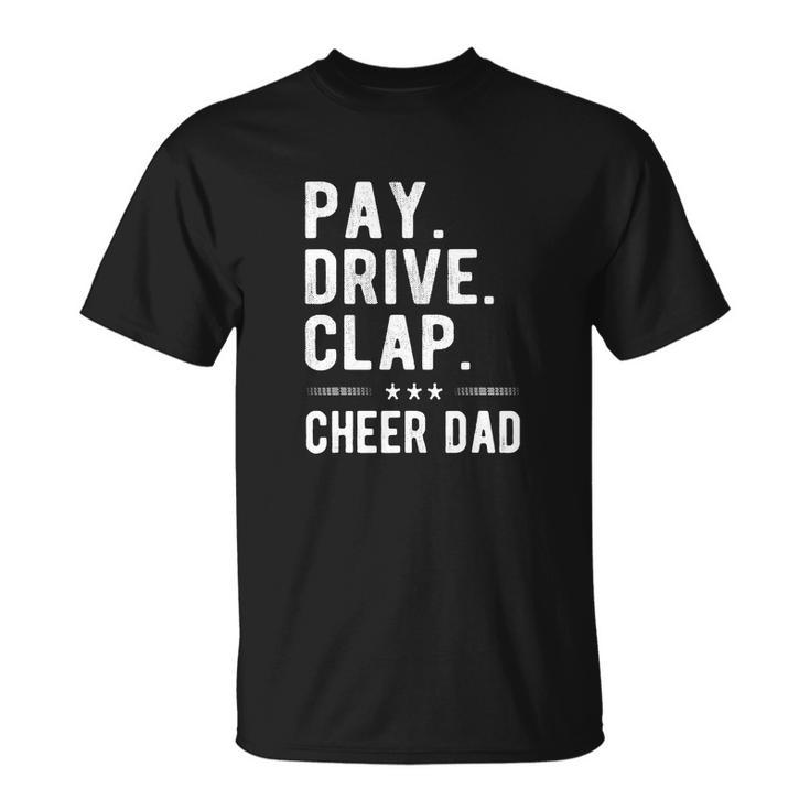 Mens Pay Drive Clap Cheer Dad Cheerleading Father Cheerleader Unisex T-Shirt