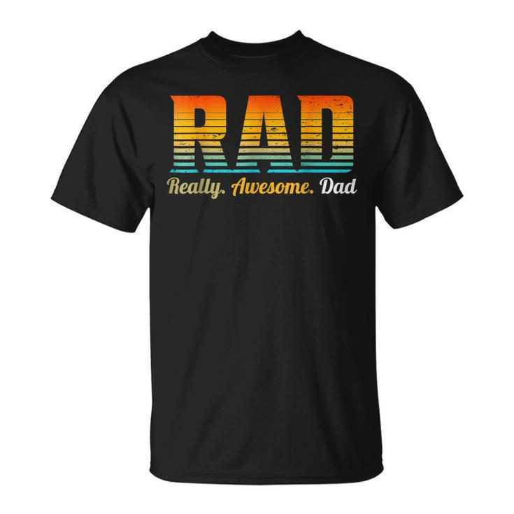 Mens Rad Really Awesome Dad Father’S Day And Funny Father  Unisex T-Shirt