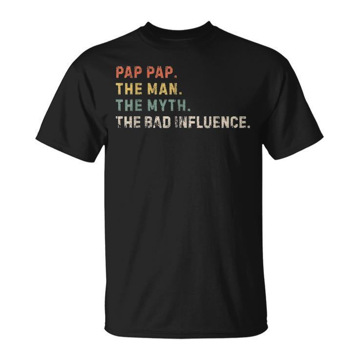 Mens The Man The Myth Bad Influence Pap Pap Xmas Fathers Day Gift Unisex T-Shirt