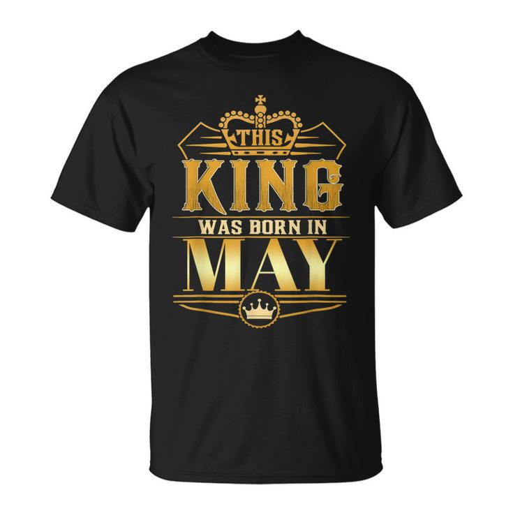 Mens This King Was Born In May Birthday King Men Best Birthd  Unisex T-Shirt