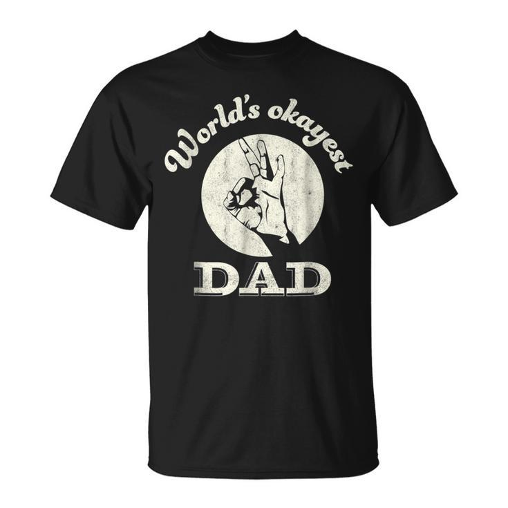 Mens Worlds Okayest Dad T Shirt | Fathers Day Funny  Unisex T-Shirt