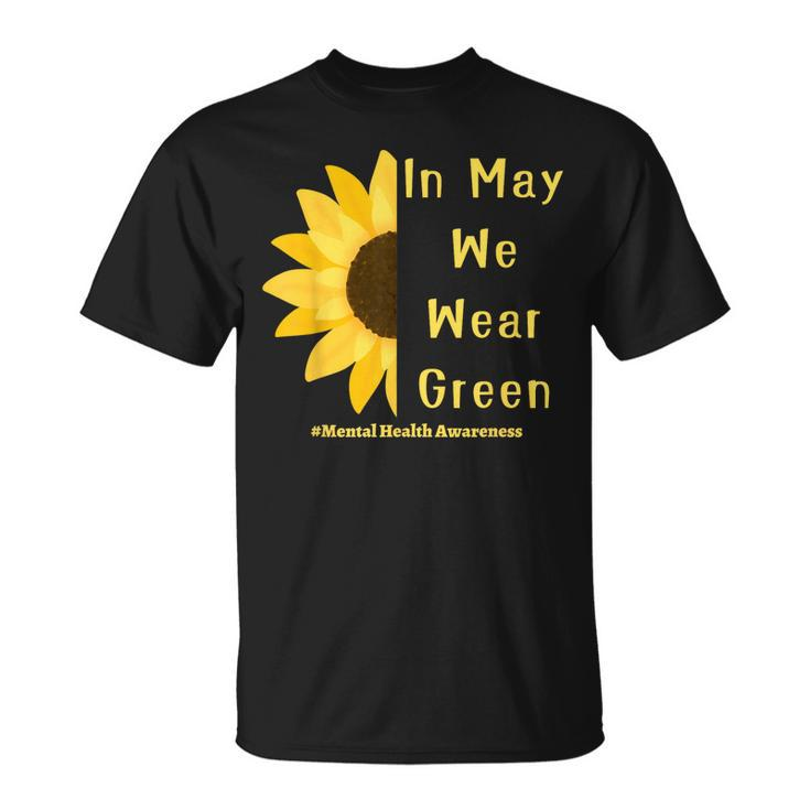 Mental Health Matters In May We Wear Green Mental Awareness  Unisex T-Shirt