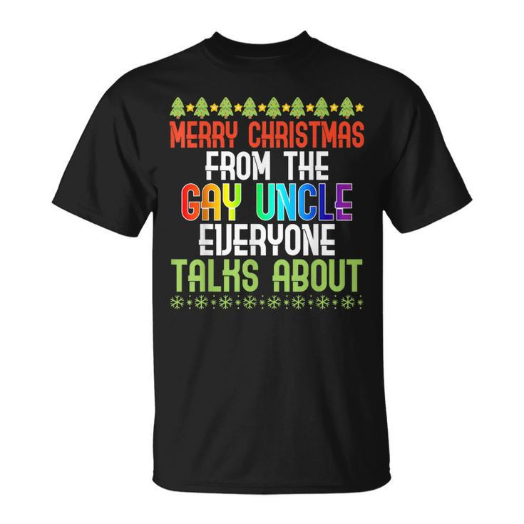 Merry Christmas From The Gay Uncle Everyone Talks About Gift For Mens Unisex T-Shirt