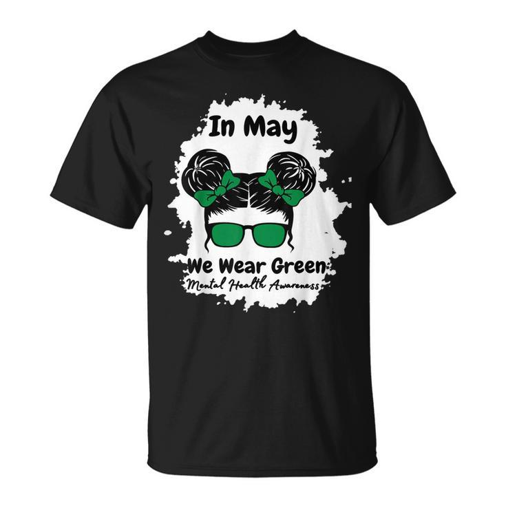 Messy Bun Mental Health Awareness MonthIn May We Wear Green  Unisex T-Shirt