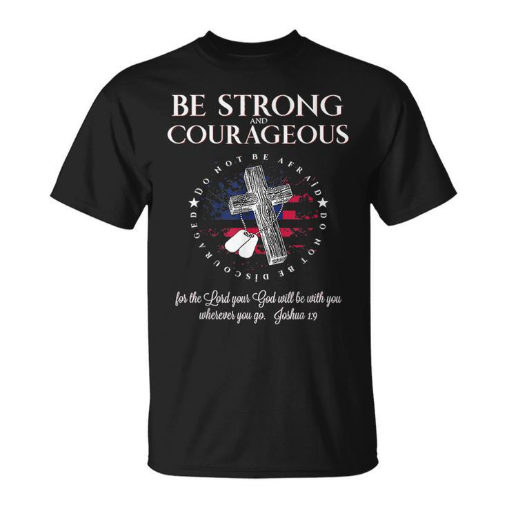 Military Be Strong And Courageous Christian Bible Quotes Unisex T-Shirt