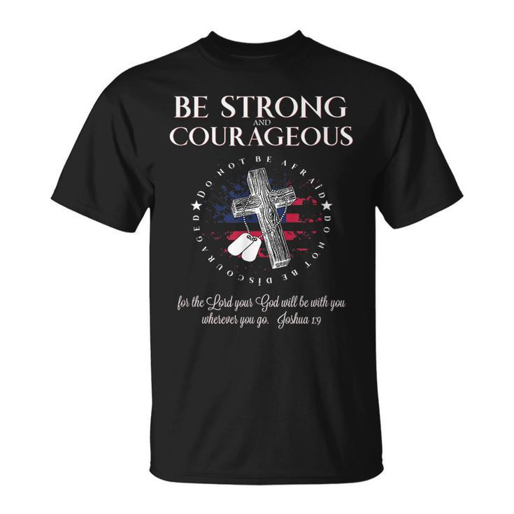 Military  Be Strong And Courageous Christian Unisex T-Shirt