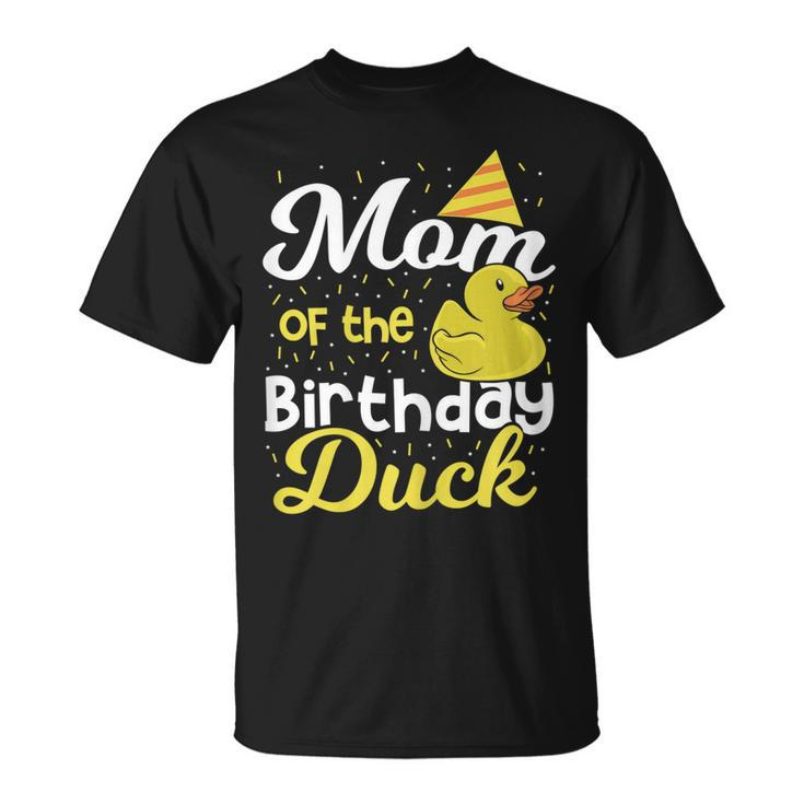 Mom Of The Birthday Duck Boy Rubber Duck Birthday Girl Gift For Womens Unisex T-Shirt