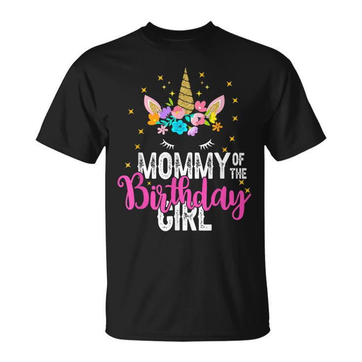 Mommy Of The Birthday Girl Father Gift Unicorn Birthday  Unisex T-Shirt