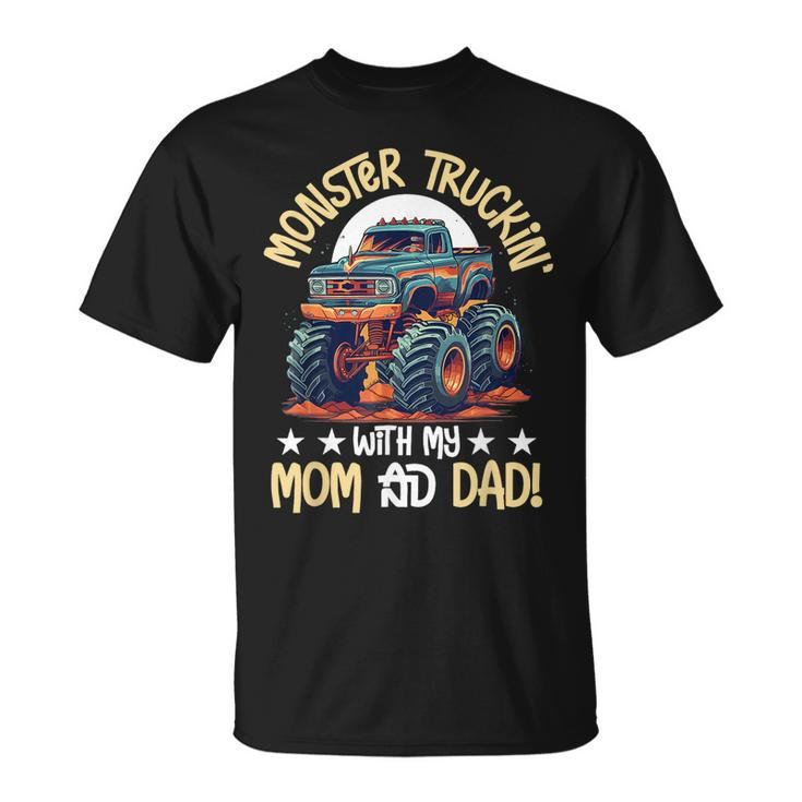 Monster Truck Toddler Monster Truckin With My Mom And Dad Unisex T-Shirt