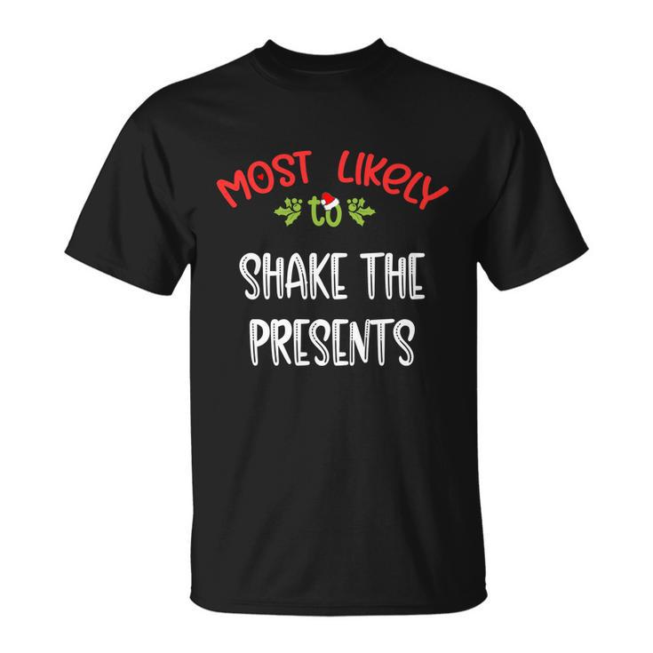 Most Likely To Christmas Shake The Presents Family Group Unisex T-Shirt