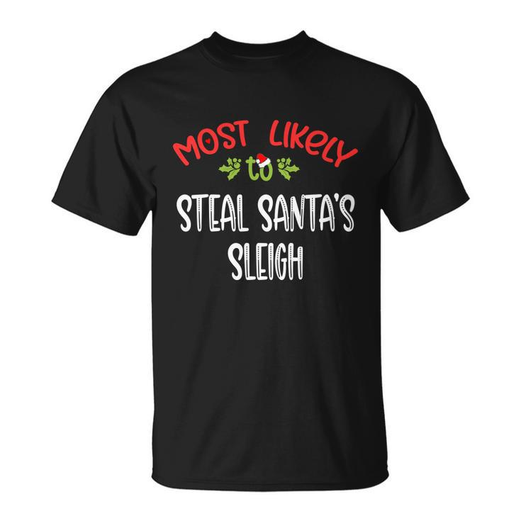 Most Likely To Christmas Steal Santas Sleigh Family Group Unisex T-Shirt
