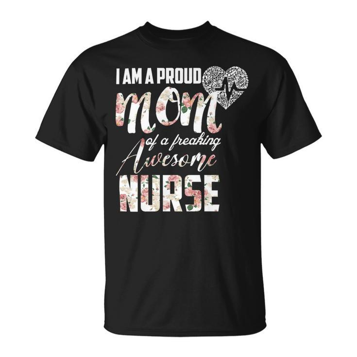 Mother Grandma Proud Mom Of A Freaking Awesome Nursenurse Moom 314 Mom Grandmother Unisex T-Shirt