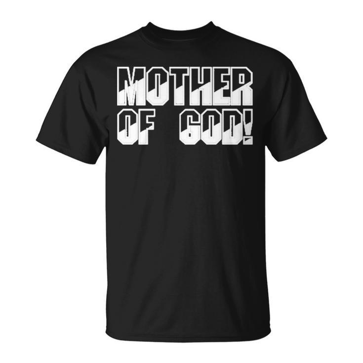 Mother Of God Unisex T-Shirt