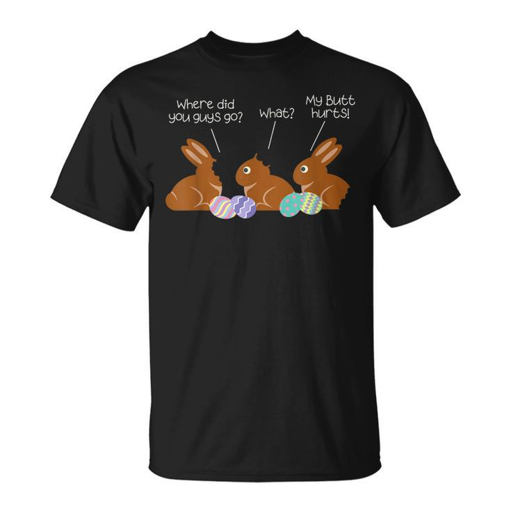My Butt Hurts Chocolate Bunny Easter Funny  Unisex T-Shirt