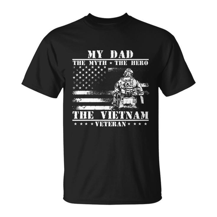 My Dad The Myth The Hero The Legend Vietnam Veteran Gift Unisex T-Shirt