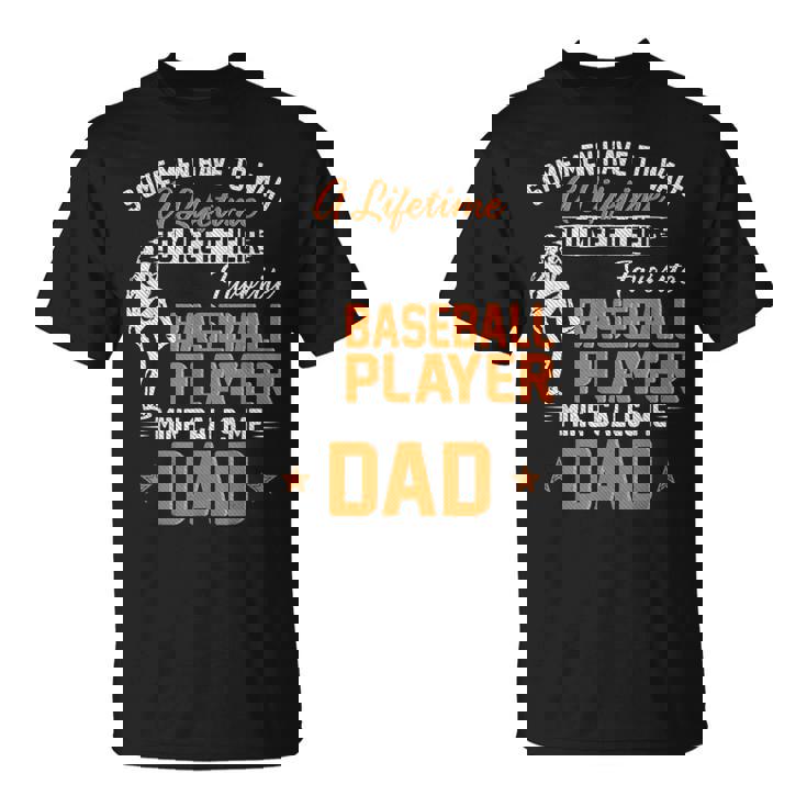My Favorite Baseball Player Calls Me Dad Funny Fathers Day Unisex T-Shirt
