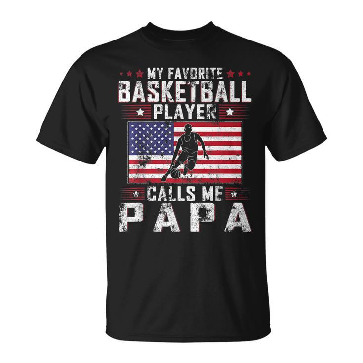 My Favorite Basketball Player Calls Me Papa Father Day Gift For Mens Unisex T-Shirt