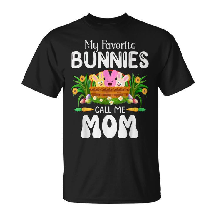 My Favorite Bunnies Call Me Mom - Easter Bunny Boys Girls  Unisex T-Shirt