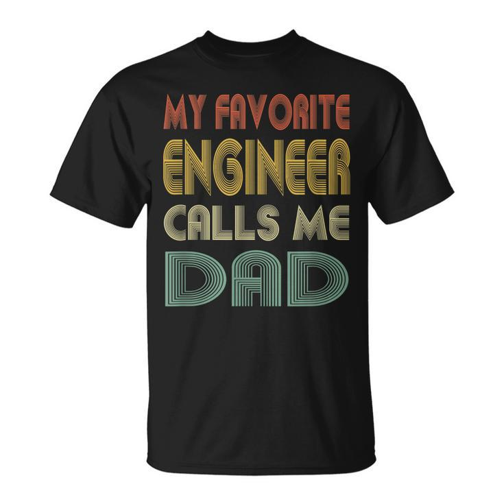 My Favorite Engineer Calls Me Dad  Dad Papa Father Gift Gift For Mens Unisex T-Shirt