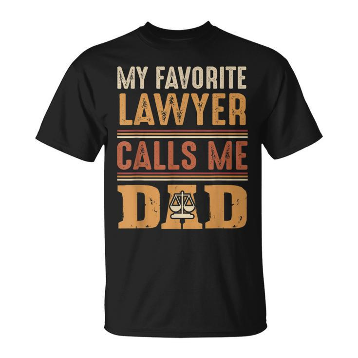 My Favorite Lawyer Calls Me Dad  Best Fathers Day Gift Gift For Mens Unisex T-Shirt