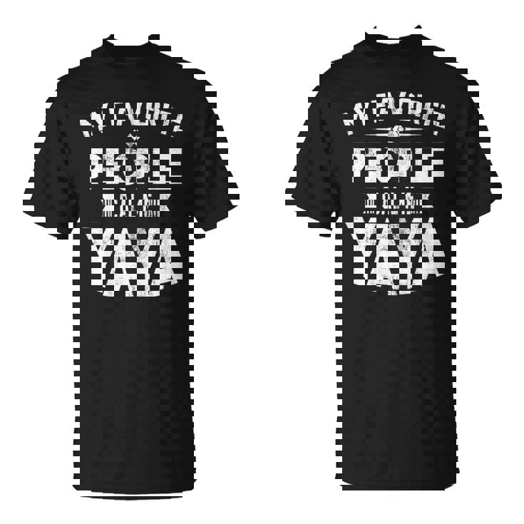 My Favorite People Call Me Yaya Greek Grandma Love Quote Gift For Womens Unisex T-Shirt