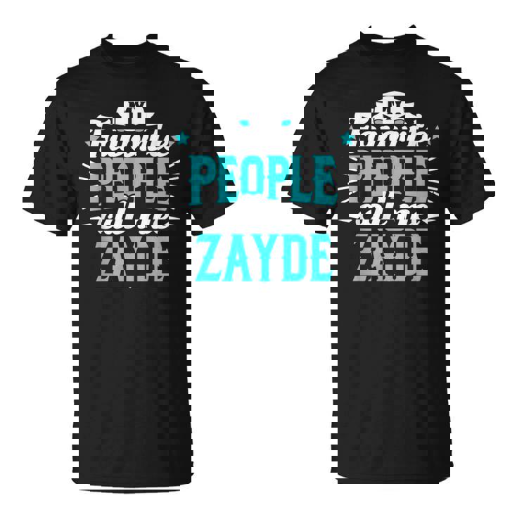 My Favorite People Call Me Zayde Jewish Grandpa Granddad Unisex T-Shirt