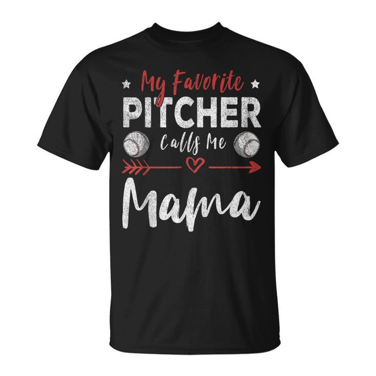 My Favorite Pitcher Calls Me Mama Baseball Player Mom Unisex T-Shirt