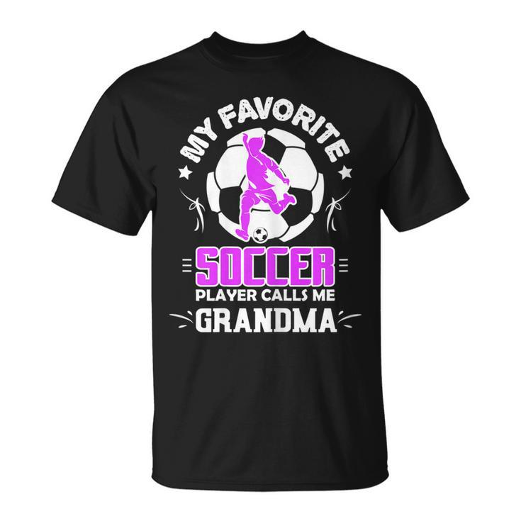 My Favorite Soccer Player Calls Me Grandma Gift For Womens Unisex T-Shirt
