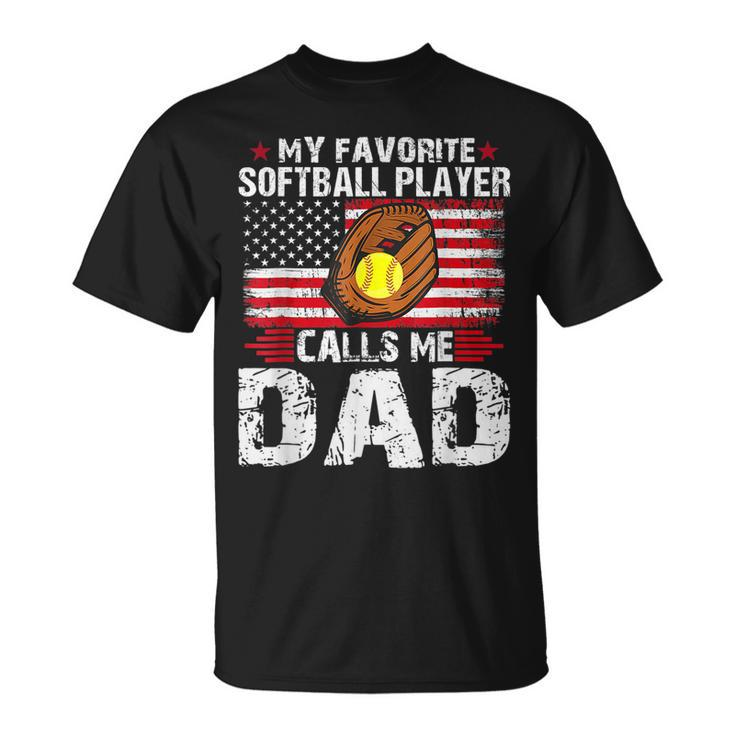 My Favorite Softball Player Calls Me Dad Softball Dad  Unisex T-Shirt