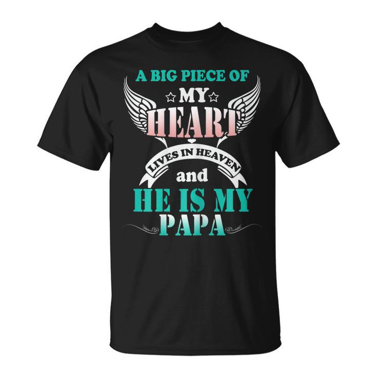 My Papa Lives In Heaven Shirt Memorial Day Papa Dad Grandpa Unisex T-Shirt