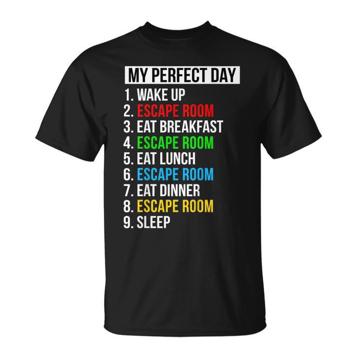 My Perfect Day Escape Room Gifts Funny Escape Room  Unisex T-Shirt
