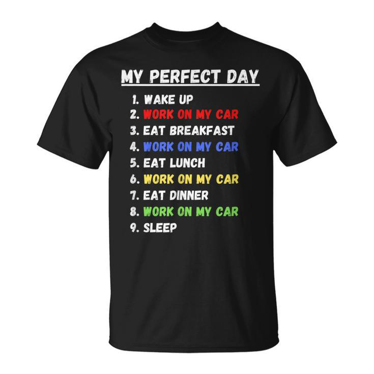 My Perfect Day Funny  Car Guy Car Mechanic Garage Gift Unisex T-Shirt