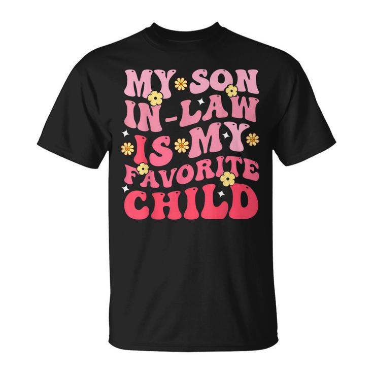 My Son In Law Is My Favrite Child Groovy  Unisex T-Shirt